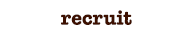 recruit